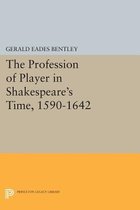 The Profession of Player in Shakespeare`s Time, 1590-1642