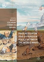 The Palgrave Macmillan History of International Thought - Progressivism and US Foreign Policy between the World Wars