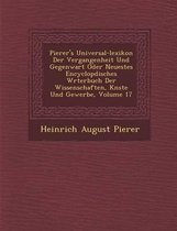 Pierer's Universal-Lexikon Der Vergangenheit Und Gegenwart Oder Neuestes Encyclop Disches W Rterbuch Der Wissenschaften, K Nste Und Gewerbe, Volume 17