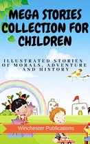 Mega Stories Collection for Children: Illustrated Stories of Morals, Adventure and History