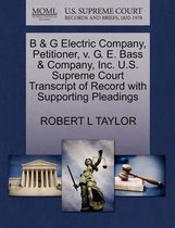 B & G Electric Company, Petitioner, V. G. E. Bass & Company, Inc. U.S. Supreme Court Transcript of Record with Supporting Pleadings