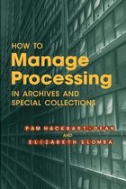 How to Manage Processing in Archives and Special Collections