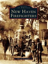 Images of America - New Haven Firefighters