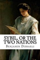 Sybil, or the Two Nations Benjamin Disraeli