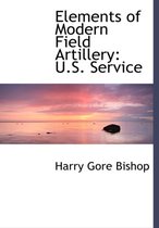 Elements of Modern Field Artillery