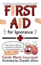 Omslag FIRST AID FOR IGNORANCE: How to Survive Getting an Education and Stay Off Financial Life Support!
