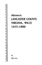 Abstracts Lancaster County, Virginia Wills 1653-1800