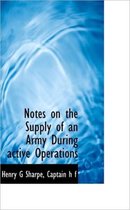 Notes on the Supply of an Army During Active Operations