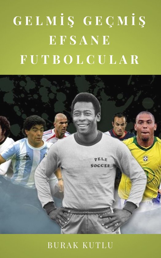 Gelmiş Geçmiş Efsane Futbolcular - cover