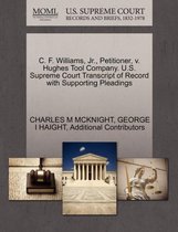 C. F. Williams, JR., Petitioner, V. Hughes Tool Company. U.S. Supreme Court Transcript of Record with Supporting Pleadings