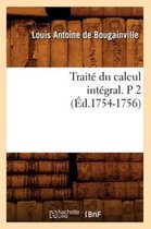 Sciences- Trait� Du Calcul Int�gral. P 2 (�d.1754-1756)