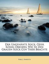 Der Ungenahte Rock, Oder Konig Orendel Wie Er Den Grauen Rock Gen Trier Brachte