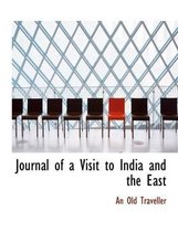 Journal of a Visit to India and the East