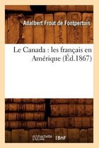 Histoire- Le Canada: Les Fran�ais En Am�rique (�d.1867)