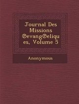 Journal Des Missions Evang Eliques, Volume 5