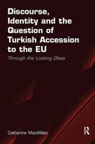 Discourse, Identity and the Question of Turkish Accession to the EU