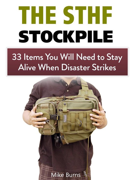 The Shtf Stockpile: 33 Items You Will Need to Stay Alive Whe ... - cover