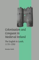 Cambridge Studies in Medieval Life and Thought: Fourth SeriesSeries Number 42- Colonisation and Conquest in Medieval Ireland