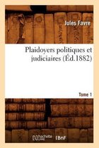 Sciences Sociales- Plaidoyers Politiques Et Judiciaires. Tome 1 (�d.1882)