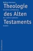 Theologie Des Alten Testaments: Geschichte Und Bedeutung Des Israelitisch-J'Udischen Glaubens