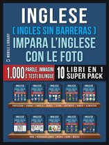 Foreign Language Learning Guides - Inglese ( Ingles Sin Barreras ) Impara L’Inglese Con Le Foto (Super Pack 10 libri in 1)
