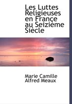 Les Luttes Religieuses En France Au Seiziaume Siaucle