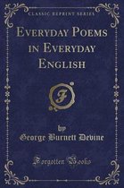 Everyday Poems in Everyday English (Classic Reprint)