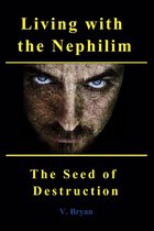 Living with the Nephilim the Seed of Destruction