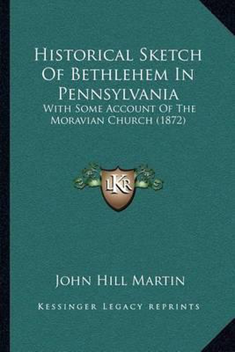 Historical Sketch Of Bethlehem In Pennsylvania van John Hill Martin