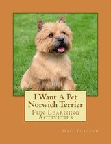 I Want a Pet Norwich Terrier