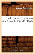 Arts- Lettre Sur Les Expositions Et Le Salon de 1861, (Éd.1861)