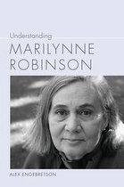 Understanding Contemporary American Literature - Understanding Marilynne Robinson
