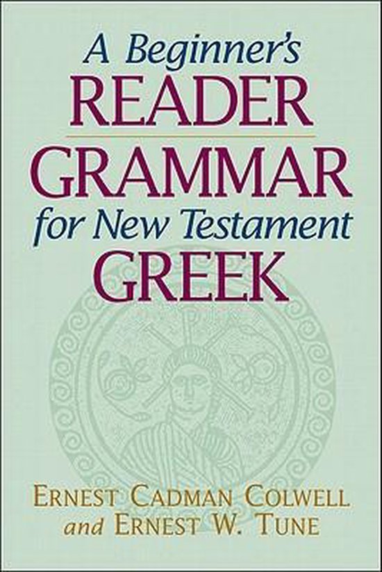 A Beginner's ReaderGrammar for New Testament Greek 9780801045912