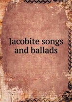 Jacobite songs and ballads
