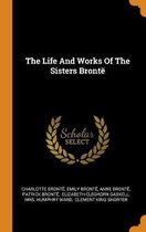 The Life and Works of the Sisters Bront