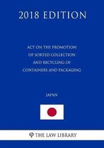 Act on the Promotion of Sorted Collection and Recycling of Containers and Packaging (Japan) (2018 Edition)