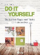 DO IT YOURSELF - Die besten Tipps und Tricks für Heimwerker