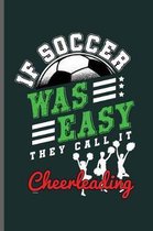 If soccer was Easy they call it Cheerleading