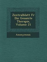 Zentralblatt Fur Die Gesamte Therapie, Volume 21