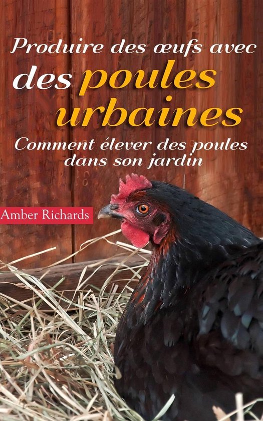 Bol Com Produire Des œufs Avec Des Poules Urbaines Comment Elever Des Poules Dans Son Jardin