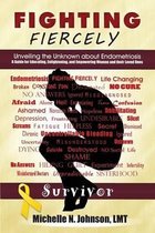 Fighting Fiercely: Unveiling the Unknown about Endometriosis