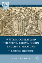 Early Modern Cultural Studies 1500–1700 - Writing Combat and the Self in Early Modern English Literature