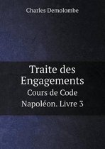 Traite des Engagements Cours de Code Napoleon. Livre 3