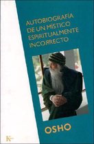 Autobiografía De Un Mistico Espiritualmente Incorrecto / Autobiography of a Spiritually Incorrect Mystic