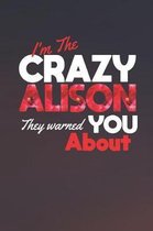 I'm The Crazy Alison They Warned You About
