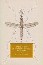 Cambridge Studies in Nineteenth-Century Literature and Culture 114 - Malaria and Victorian Fictions of Empire