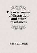 The overcoming of distraction and other resistances