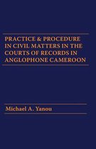 Practice and Procedure in Civil Matters in the Courts of Records in Anglophone Cameroon