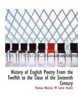 History of English Poetry from the Twelfth to the Close of the Sixteenth Century