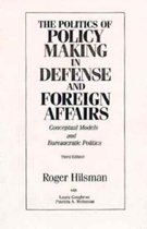 The Politics Of Policy Making In Defense and Foreign Affairs